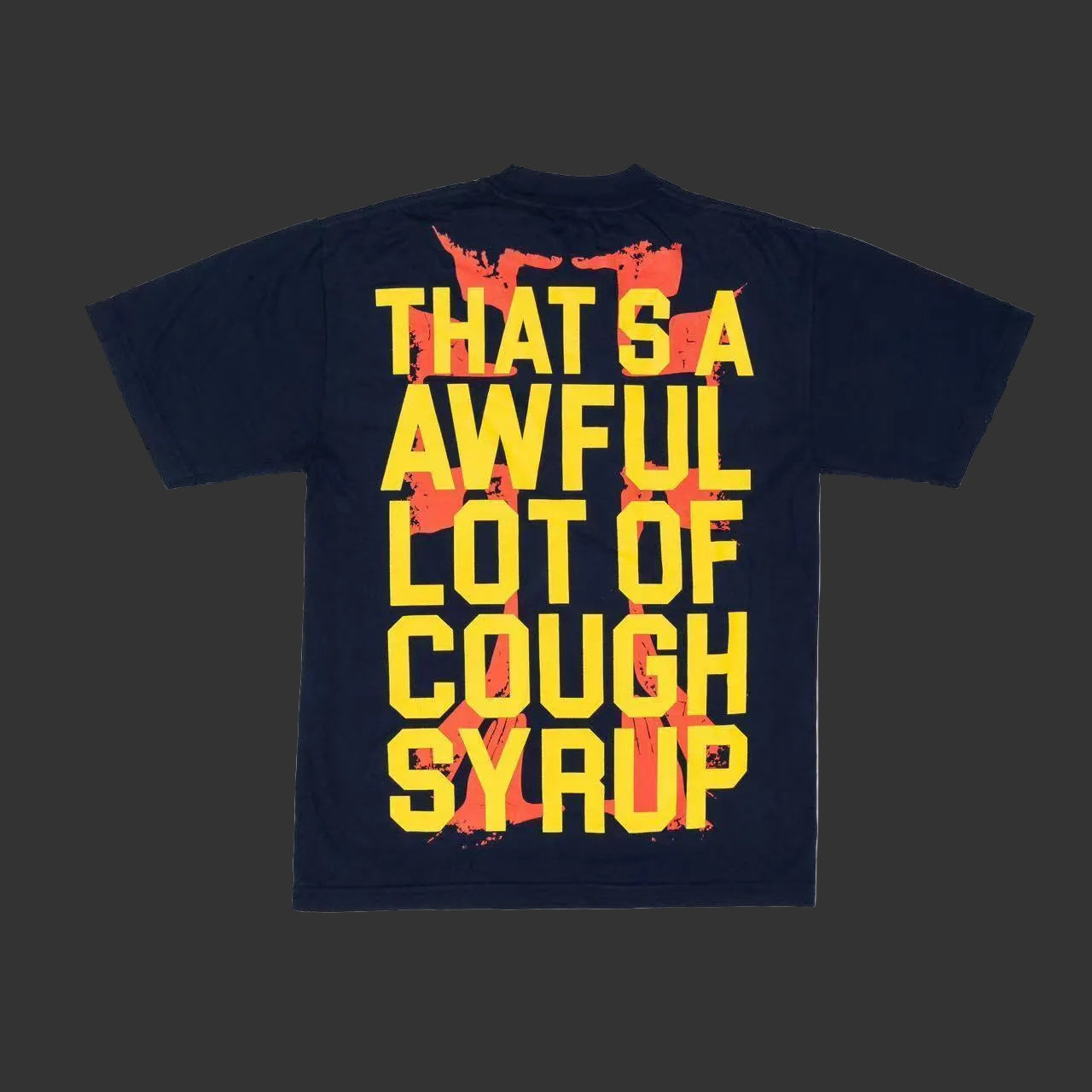 Thats A Awful Lot Of Cough Syrup "Land of Sippers" Tee